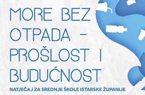 U tijeku kreativni natječaj za srednje škole Istarske županije „More bez otpada – prošlost i budućnost