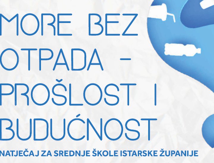 U tijeku kreativni natječaj za srednje škole Istarske županije „More bez otpada – prošlost i budućnost